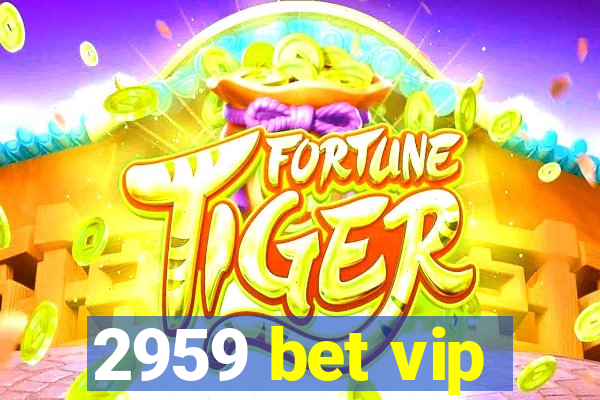 2959 bet vip